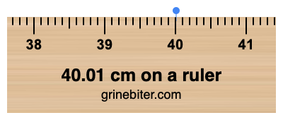 40.01 cm on a ruler Where is 40.01 centimeters on a ruler